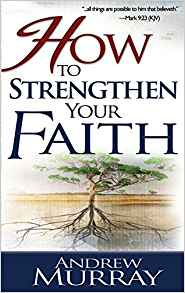 How To Strengthen Your Faith PB - Andrew Murray